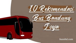 Rekomendasi Bus Bandung Jogja