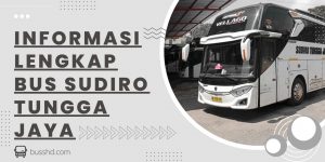 Informasi Lengkap Bus Sudiro Tungga Jaya