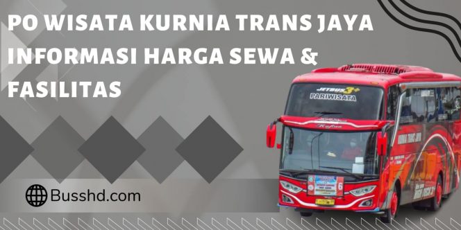 
 Harga sewa bus Kurnia Trans Jaya